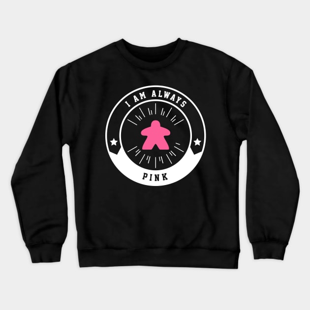 I Am Always Pink Meeple - Board Games and Meeples Addict Crewneck Sweatshirt by pixeptional